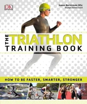 James Beckinsale: The Triathlon Training Book [2016] paperback