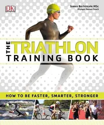 James Beckinsale: The Triathlon Training Book [2016] paperback
